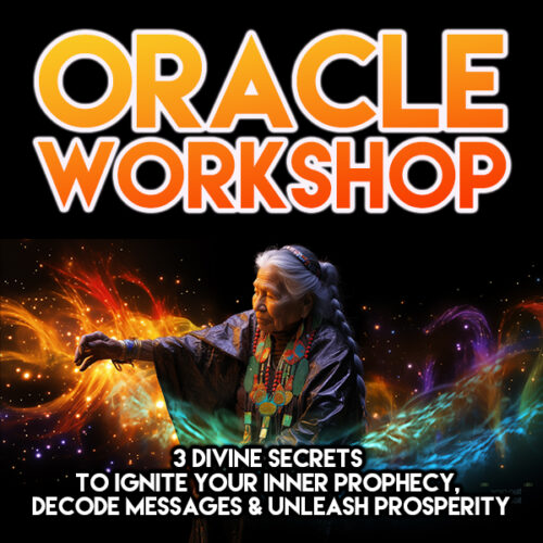 ORACLE WORKSHOP: 3 Divine Secrets to Ignite Your Inner Prophecy, Decode Messages & Unleash Prosperity
